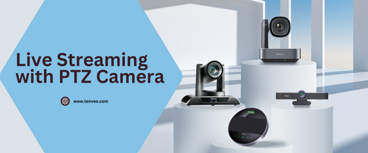 PTZ Cameras for Live Streaming: How to Choose?